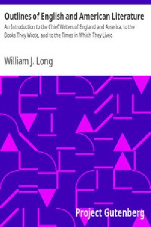 [Gutenberg 7800] • Outlines of English and American Literature / An Introduction to the Chief Writers of England and America, to the Books They Wrote, and to the Times in Which They Lived